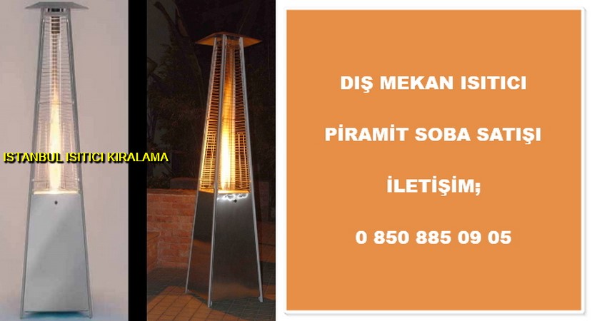 İstanbul piramit soba satışı, istanbul dış mekan ısıtıcı fiyat